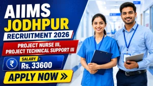AIIMS Jodhpur Recruitment 2026 - Walkin for Project Nurse III, Project Technical Support III Posts
