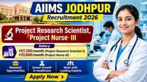 AIIMS Jodhpur Recruitment 2026 - Walkin for Project Research Scientist I, Project Nurse  III Posts