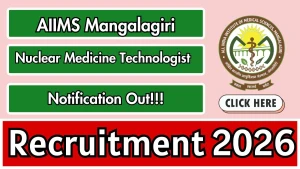 AIIMS Mangalagiri Non Faculty Recruitment 2026 - Apply Online for Nuclear Medicine Technologist Posts AIIMS Mangalagiri Non Faculty Recruitment 2026 - Apply Online for Nuclear Medicine Technologist Posts
