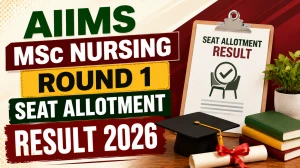 AIIMS MSc Nursing Round 1 Seat Allotment Result 2026 Out - Direct Link & Dates