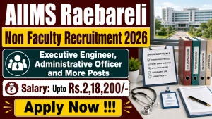 AIIMS Raebareli Non Faculty Recruitment 2026 - Apply Offline for Executive Engineer, Administrative Officer and More Posts AIIMS Raebareli Non Faculty Recruitment 2026 - Apply Offline for Executive Engineer, Administrative Officer and More Posts