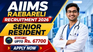 AIIMS Raebareli Senior Resident Recruitment 2026 - Apply Walkin for 108 Posts AIIMS Raebareli Senior Resident Recruitment 2026 - Apply Walkin for 108 Posts