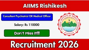 AIIMS Rishikesh Consultant Psychiatrist OR Medical Officer Recruitment 2026 - Apply Online AIIMS Rishikesh Consultant Psychiatrist OR Medical Officer Recruitment 2026 - Apply Online