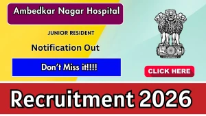 Ambedkar Nagar Hospital Junior Resident Recruitment 2026 - Walkin