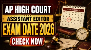 AP High Court Assistant EditorWritten Exam Date 2026 - Schedule, Venue, Instructions AP High Court Assistant EditorWritten Exam Date 2026 - Schedule, Venue, Instructions