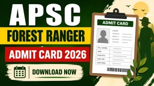 APSC Forest Ranger Admit Card 2026 Out - Download Hall Ticket at apsc.nic.in APSC Forest Ranger Admit Card 2026 Out - Download Hall Ticket at apsc.nic.in