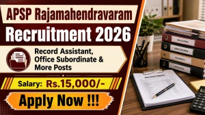 APSP Rajamahendravaram Recruitment 2026 - Apply Offline for 37 Record Assistant, Office Subordinate & More Posts