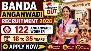 Banda Anganwadi Worker Recruitment 2026 - Apply Online for 122 Posts