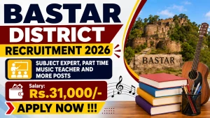 Bastar District Recruitment 2026 - Apply Offline for 11 Subject Expert, Part Time Music Teacher and More Posts Bastar District Recruitment 2026 - Apply Offline for 11 Subject Expert, Part Time Music Teacher and More Posts