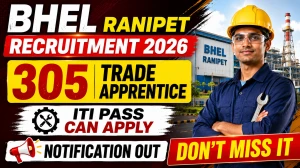 BHEL Ranipet Trade Apprentice Recruitment 2026 Notification Out – Walk in for 305 Posts