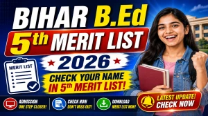 Bihar B.Ed 5th Merit List 2026 Out - Check College Allotment @ bbau.ac.in Bihar B.Ed 5th Merit List 2026 Out - Check College Allotment @ bbau.ac.in