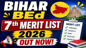 Bihar B.Ed 7th Merit List 2026 Out - Check CET B.Ed College Allotment @ brabu.ac.in Bihar B.Ed 7th Merit List 2026 Out - Check CET B.Ed College Allotment @ brabu.ac.in