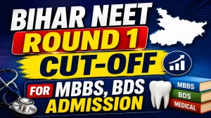 Bihar NEET Round 1 Cut-Off 2026 Out - Check for MBBS & BDS Online @ bceceboard.bihar.gov.in