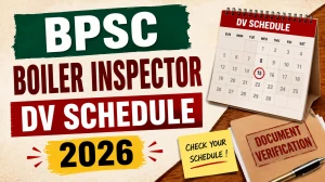 BPSC Boiler Inspector DV Schedule 2026 - Check Roll Number List, Document Verification Date BPSC Boiler Inspector DV Schedule 2026 - Check Roll Number List, Document Verification Date