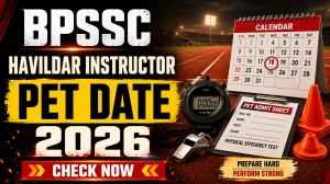 BPSSC Havildar Instructor PET Date 2026 - Check Admit Card & Physical Test Details