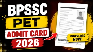 BPSSC PET Admit Card 2026 Out for SI, Havildar Clerk Posts - Download Link, Exam Date, Documents