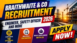 Braithwaite & Co Recruitment 2026 - Apply Online for 29 Engineer, Safety Officer and More Posts