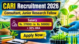 CARI Recruitment 2026 - Walkin for Consultant, Junior Research Fellow Posts