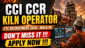 CCI CCR Kiln Operator on FTC Recruitment 2026 - Walkin CCI CCR Kiln Operator on FTC Recruitment 2026 - Walkin
