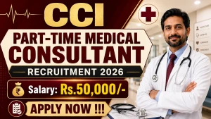 CCI Part-time Medical Consultant Recruitment 2026 - Walkin CCI Part-time Medical Consultant Recruitment 2026 - Walkin