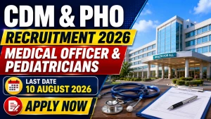 CDM & PHO Recruitment 2026 - Apply Offline for Medical Officer and Pediatricians Posts