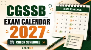 CGSSB Exam Calendar 2027 Released - Check Full Exam Schedule, Dates & PDF CGSSB Exam Calendar 2027 Released - Check Full Exam Schedule, Dates & PDF