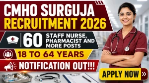 CMHO Surguja Recruitment 2026 - Apply Offline for 60 Staff Nurse, Pharmacist and More Posts