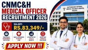 CNMC&H Medical Officer Recruitment 2026 - Walkin