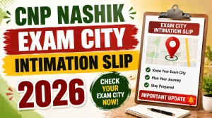 CNP Nashik Exam City Intimation Slip 2026 Out - Check Exam Date