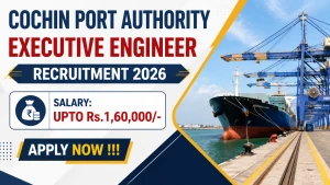 Cochin Port Authority Executive Engineer Recruitment 2026 - Apply Offline Cochin Port Authority Executive Engineer Recruitment 2026 - Apply Offline