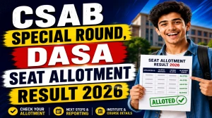 CSAB Special Round DASA Seat Allotment Result 2026 Out - Check Result @ csab.nic.in CSAB Special Round DASA Seat Allotment Result 2026 Out - Check Result @ csab.nic.in