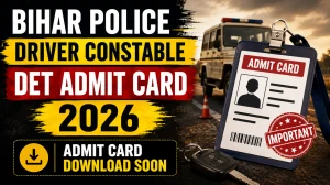 CSBC Bihar Police Driver Constable DET Admit Card 2026 Out - Download Hall Ticket at csbc.bihar.gov.in