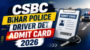 CSBC Bihar Police Driver DET Admit Card 2026 - Download Hall Ticket at csbc.bihar.gov.in