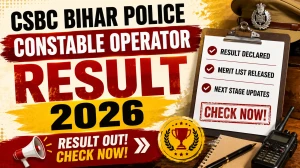CSBC Bihar Police Constable Operator Result 2026 Out - Check Merit List & Cut-Off