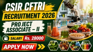 CSIR CFTRI Project Associate II Recruitment 2026 - Apply Online