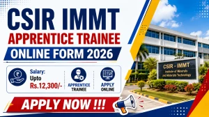 CSIR IMMT Apprentice Trainee Recruitment 2026 - Apply Online for 41 Posts CSIR IMMT Apprentice Trainee Recruitment 2026 - Apply Online for 41 Posts