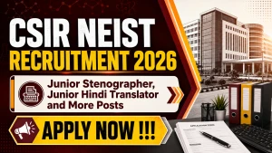 CSIR NEIST Recruitment 2026 - Apply Online for Junior Stenographer, Junior Hindi Translator and More Posts