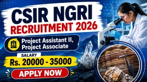 CSIR NGRI Recruitment 2026 - Apply Online for Project Assistant II, Project Associate Posts CSIR NGRI Recruitment 2026 - Apply Online for Project Assistant II, Project Associate Posts