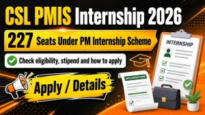 CSL PMIS Internship 2026 - Apply Online for 227 Seats Under PM Internship Scheme CSL PMIS Internship 2026 - Apply Online for 227 Seats Under PM Internship Scheme