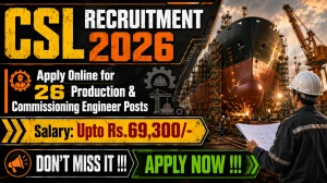 CSL Recruitment 2026 - Apply Online for 26 Production & Commissioning Engineer Posts CSL Recruitment 2026 - Apply Online for 26 Production & Commissioning Engineer Posts