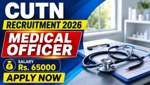 CUTN Medical Officer Recruitment 2026 - Apply Online