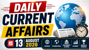 Daily Current Affairs – 13 August 2026