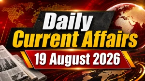 Daily Current Affairs – 19 August 2026