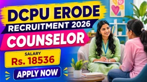 DCPU Erode Counselor Recruitment 2026 - Apply Offline DCPU Erode Counselor Recruitment 2026 - Apply Offline
