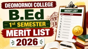 Deomornoi B.Ed. College Merit List 2026 - Check 1st Semester Admission Merit List, Cut Off, Dates