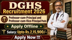 DGHS Recruitment 2026 - Apply Offline for Professor-cum-Principal and Professor-cum-Vice-Principal Posts DGHS Recruitment 2026 - Apply Offline for Professor-cum-Principal and Professor-cum-Vice-Principal Posts