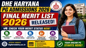 DHE Haryana PG Final Merit List 2026 - Check Merit List at admissions.highereduhry.ac.in DHE Haryana PG Final Merit List 2026 - Check Merit List at admissions.highereduhry.ac.in