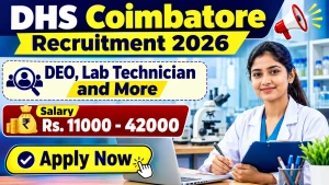 DHS Coimbatore Recruitment 2026 - Apply Offline for 85 DEO, Lab Technician and More Posts DHS Coimbatore Recruitment 2026 - Apply Offline for 85 DEO, Lab Technician and More Posts