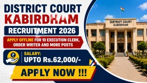 District Court Kabirdham Recruitment 2026 - Apply Offline for 10 Execution Clerk, Order Writer and More Posts