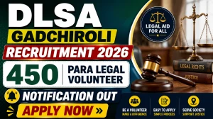 DLSA Gadchiroli Para Legal Volunteer Recruitment 2026 - Apply Offline for 450 Posts DLSA Gadchiroli Para Legal Volunteer Recruitment 2026 - Apply Offline for 450 Posts